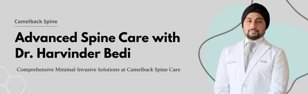 Comprehensive Spine Care in Arizona: Meet Dr. Harvinder Bedi, M.D.